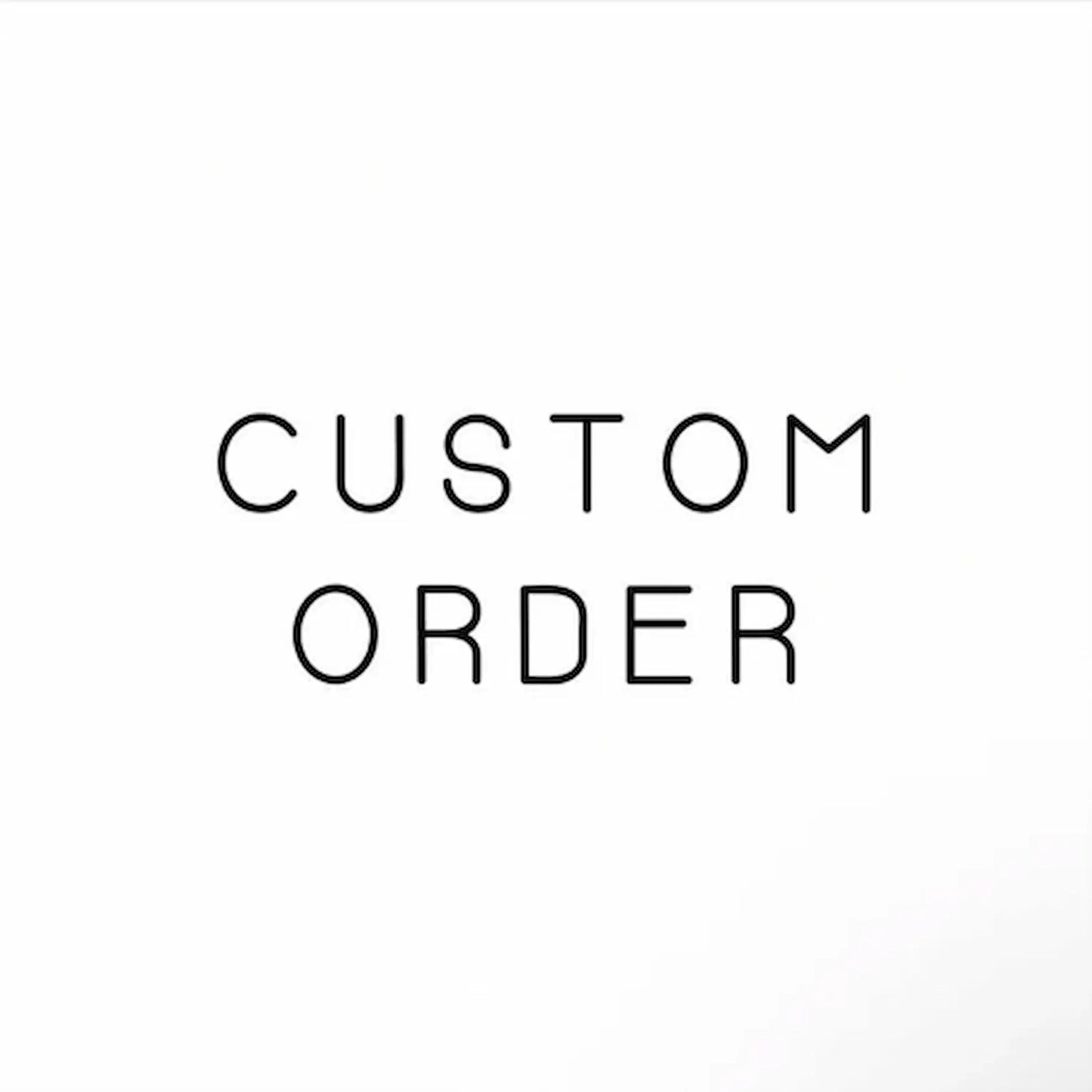 CUSTOM ORDER